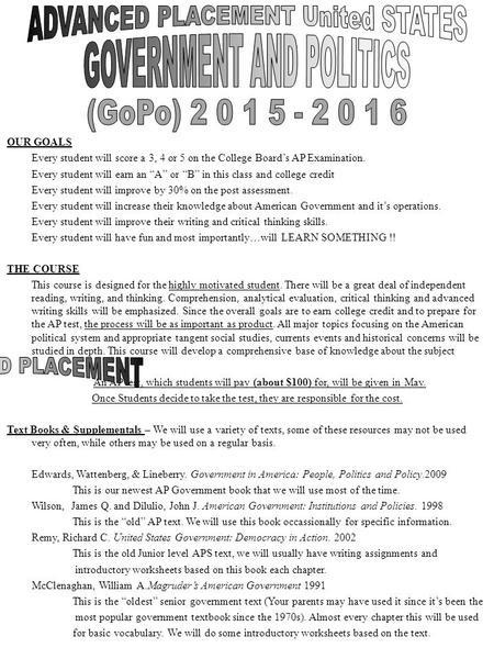 OUR GOALS Every student will score a 3, 4 or 5 on the College Board’s AP Examination. Every student will earn an “A” or “B” in this class and college credit.