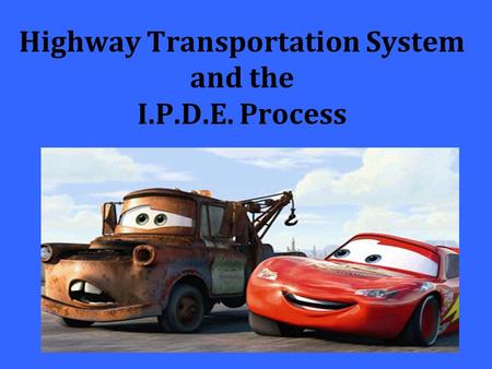 Highway Transportation System and the I.P.D.E. Process