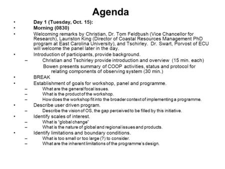 Agenda Day 1 (Tuesday, Oct. 15): Morning (0830) Welcoming remarks by Christian, Dr. Tom Feldbush (Vice Chancellor for Research), Lauriston King (Director.