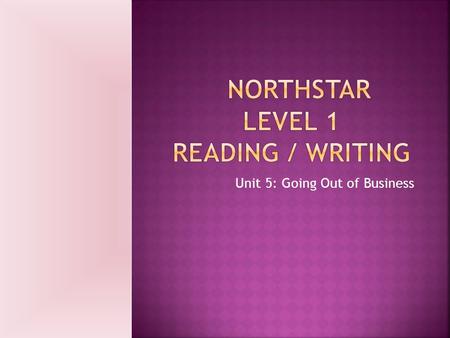 Unit 5: Going Out of Business. 1- Is Colin’s Coffee Shop open or closed? How do you Know? 2- What does “out of business” mean? 3- Do you know of a store.