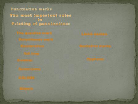 The question mark Parentheses mark Exclamation full stop Comma: Semicolons COLONS Ellipsis Link& dashes Quotation marks Hyphens: