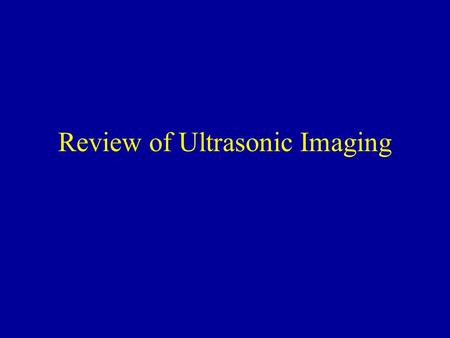 Review of Ultrasonic Imaging