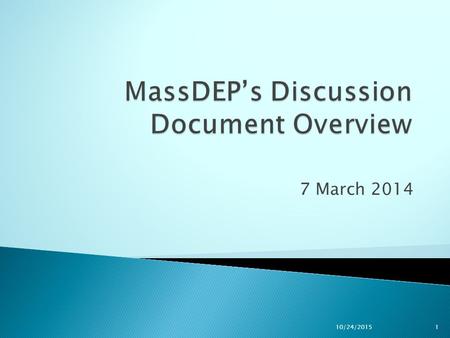 7 March 2014 10/24/20151.  MassDEP convened WNTAG to advise the Department on how to craft an effective regulatory & policy response to Wind Turbine.