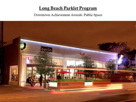 Long Beach Parklet Program Downtown Achievement Awards: Public Space.