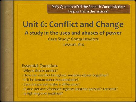 Daily Question: Did the Spanish Conquistadors help or harm the natives?