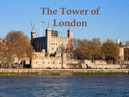 The Tower of London. The Tower of London was built short time after the Battle of Hastings in 1066. It served as a castle, a prison, an armoury,