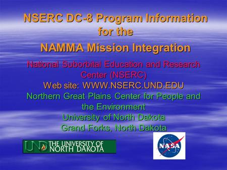 National Suborbital Education and Research Center (NSERC) Web site: WWW.NSERC.UND.EDU Northern Great Plains Center for People and the Environment University.