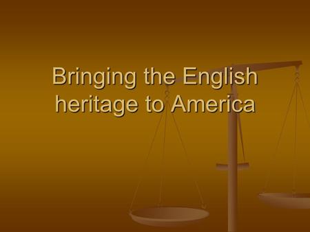 Bringing the English heritage to America. The VA House of Burgesses 1 st permanent settlement in Jamestown 1 st permanent settlement in Jamestown Founded.