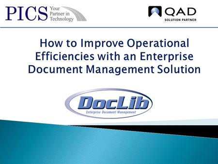 How to Improve Operational Efficiencies with an Enterprise Document Management Solution.