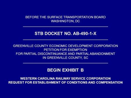 BEFORE THE SURFACE TRANSPORTATION BOARD WASHINGTON, DC _______________________________________________ STB DOCKET NO. AB-490-1-X _______________________________________________.