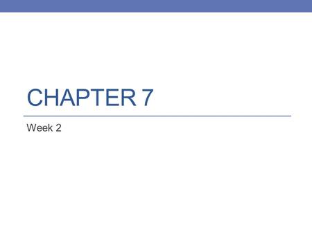 CHAPTER 7 Week 2. Homework for the Week Monday 11/18 Chpt 7 288-292 Tuesday 11/19 Chpt 7 293-295 Finish Project Test Corrections today at lunch and after.