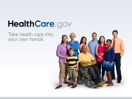 HealthCare.gov is a consumer website, through and through -- in look, feel, content, and user experience. It’s all about you.