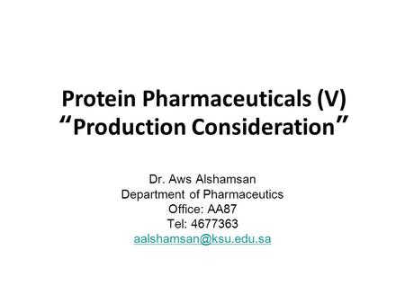 Protein Pharmaceuticals (V) “Production Consideration”