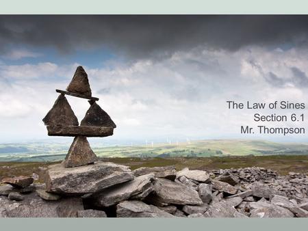 The Law of Sines Section 6.1 Mr. Thompson. 2 An oblique triangle is a triangle that has no right angles. Definition: Oblique Triangles To solve an oblique.