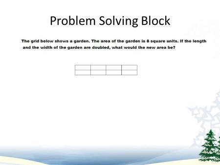 Problem Solving Block 1.The perimeter of the figure below is 32. What is the length of side A. 2. Santa’s workshop is 18 feet long and 20 feet wide.