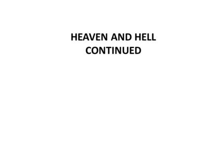 HEAVEN AND HELL CONTINUED.