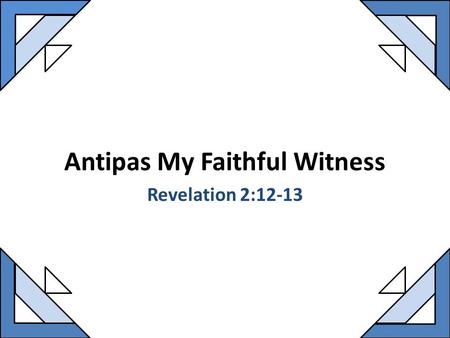 Antipas My Faithful Witness Revelation 2:12-13. The Great Altar at Pergamum The “Great Altar of Zeus” was discovered in Pergamum by the German Carl Humann.