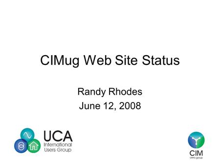 CIMug Web Site Status Randy Rhodes June 12, 2008.