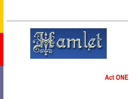 Act ONE. Scene One (1-2) (Enter Barnardo and Francisco, two sentinels. Francisco is at his post. Barnardo enters to him.)  Barnardo: Who’s there?  Marcellus: