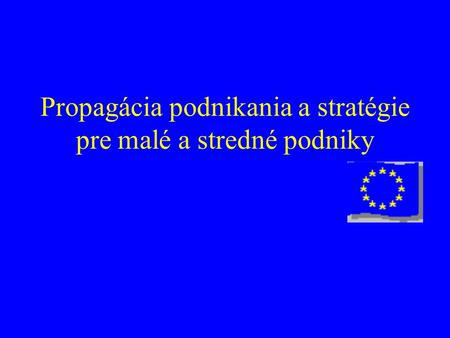 Propagácia podnikania a stratégie pre malé a stredné podniky.