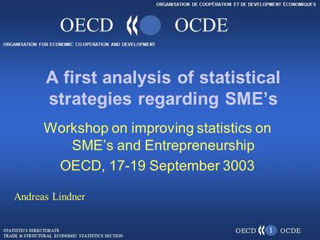 ORGANISATION FOR ECONOMIC CO-OPERATION AND DEVELOPMENT ORGANISATION DE COOPÉRATION ET DE DEVELOPMENT ÉCONOMIQUES OECDOCDE Workshop on improving statistics.