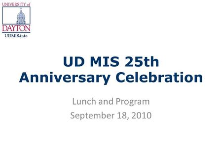 UD MIS 25th Anniversary Celebration Lunch and Program September 18, 2010.