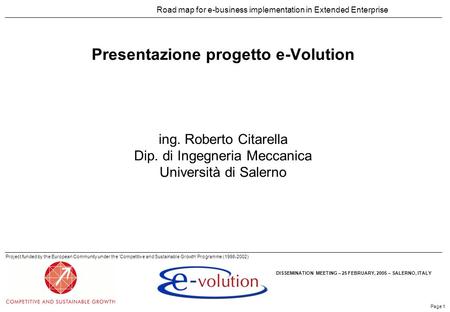 Page 1 Road map for e-business implementation in Extended Enterprise Project funded by the European Community under the ‘Competitive and Sustainable Growth’