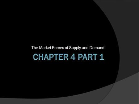 The Market Forces of Supply and Demand. Markets and Competition  Market – a group of buyers and sellers of a particular good or service.  The buyers.