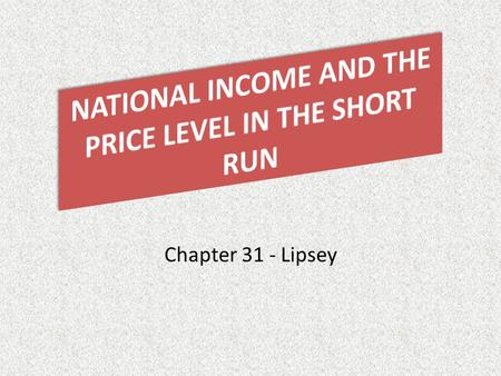 NATIONAL INCOME AND THE PRICE LEVEL IN THE SHORT RUN