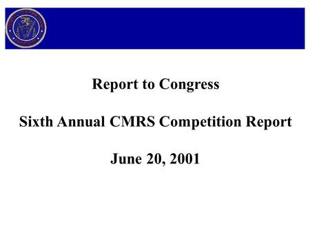 Report to Congress Sixth Annual CMRS Competition Report June 20, 2001.