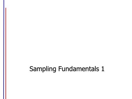 Sampling Fundamentals 1. Sampling Fundamentals Population Sample Census Parameter Statistic.