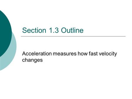 Acceleration measures how fast velocity changes