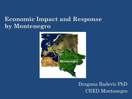 Economic Impact and Response by Montenegro Dragana Radevic PhD CEED Montenegro.