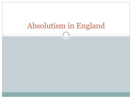 Absolutism in England. English Society in the 17 th century Capitalism played a major role in the high degree of social mobility The Commercial Revolution.