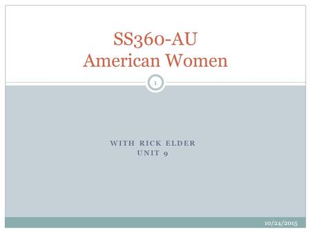 WITH RICK ELDER UNIT 9 10/24/2015 1 SS360-AU American Women.