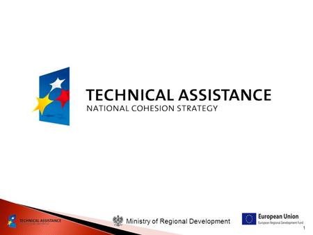 1 Ministry of Regional Development. 2 Technical Assistance Operational Programme 2007-2013 Information on implementation of technical assistance projects.