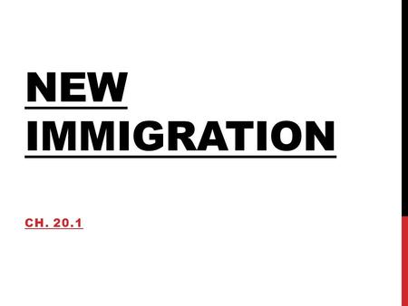 NEW IMMIGRATION CH. 20.1. WHO ARE THEY? Immigrants between 1880-1920 known as “New” Immigrants Came from Eastern and Southern Europe Greeks, Russians,