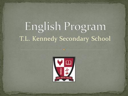 T.L. Kennedy Secondary School. ENG 1D0: We provide the foundational skills for the academic-bound English courses. This course covers the skill-set that.