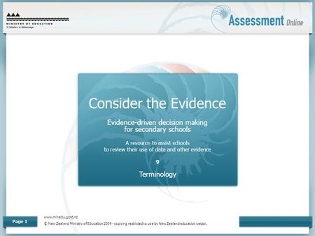 Www.minedu.govt.nz © New Zealand Ministry of Education 2009 - copying restricted to use by New Zealand education sector. Page 1 Consider the Evidence Evidence-driven.