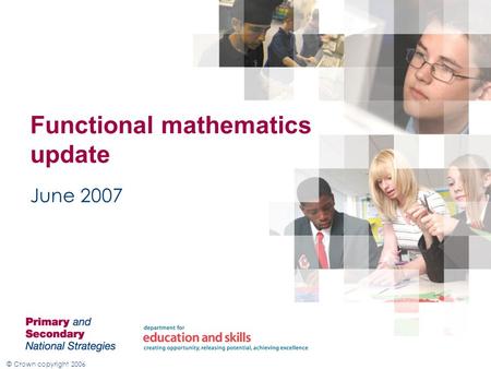 © Crown copyright 2006 June 2007 Functional mathematics update.