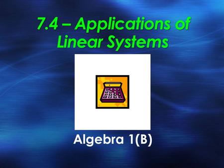 7.4 – Applications of Linear Systems