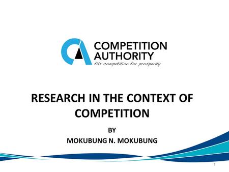 RESEARCH IN THE CONTEXT OF COMPETITION BY MOKUBUNG N. MOKUBUNG 1.