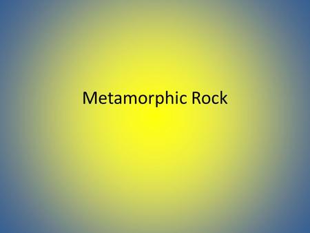 Metamorphic Rock.