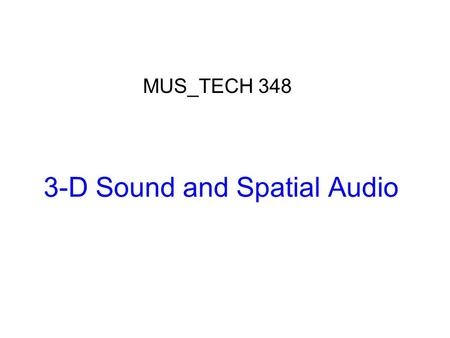 3-D Sound and Spatial Audio MUS_TECH 348. Main Types of Errors Front-back reversals Angle error Some Experimental Results Most front-back errors are front-to-back.