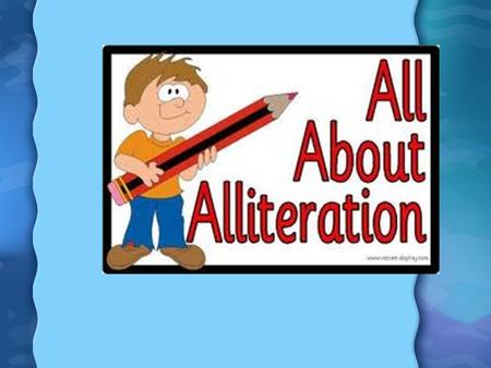 What is Alliteration? Alliteration is the repetition of initial consonant sound in two or more neighboring words. Here are some examples: the wild winds.