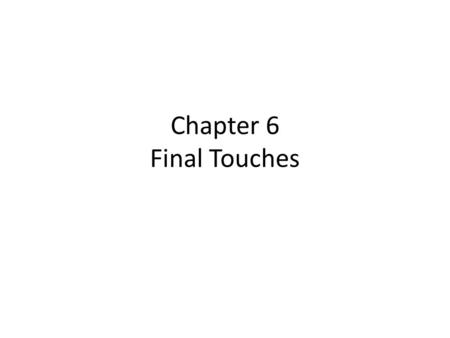 Chapter 6 Final Touches. Pg 325 #42-47 Determine whether each binomial is a factor of Reminds me of a “bank” Limits the ones I have to check! Of course.