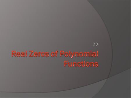 Real Zeros of Polynomial Functions