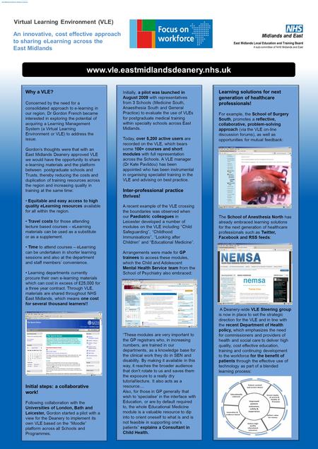 Why a VLE? Concerned by the need for a consolidated approach to e-learning in our region, Dr Gordon French became interested in exploring the potential.