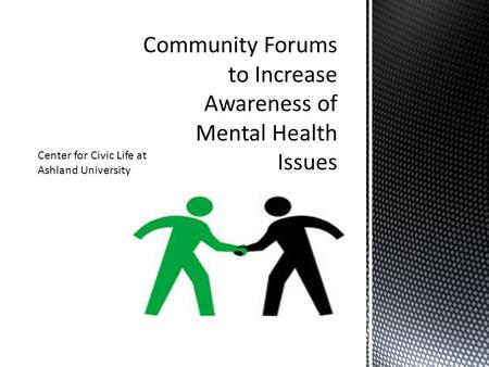 Center for Civic Life at Ashland University. A group of citizens committed to citizen solutions to issues that concern them.  Host deliberative forums.