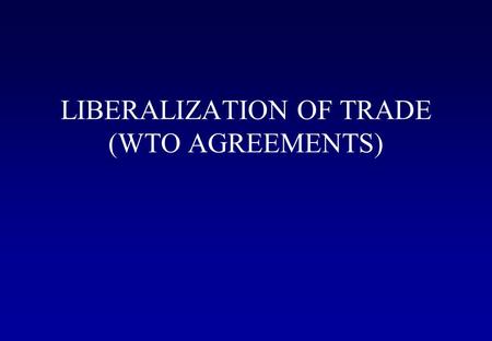 LIBERALIZATION OF TRADE (WTO AGREEMENTS). CONTENTS 1- Introduction 2- WTO agreement 3- Trade in services (GATS) 4- Dispute settlement 5- Review of maritime.